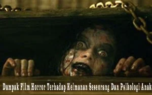 Dampak Film Horror Terhadap Keimanan Seseorang Dan Psikologi Anak
