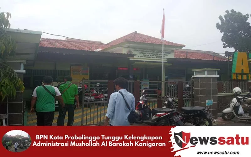 BPN Kota Probolinggo Tunggu Kelengkapan Administrasi Mushollah Al Barokah Kanigaran
