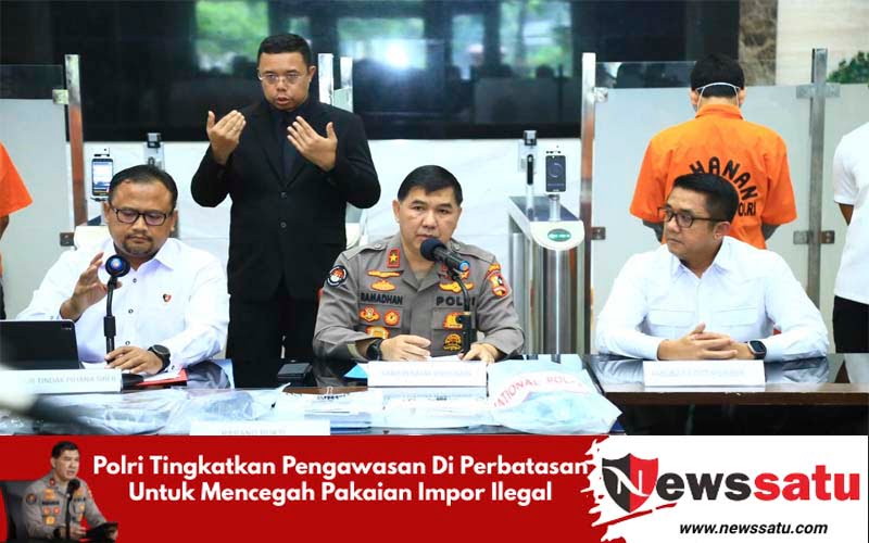 Polri Tingkatkan Pengawasan Di Perbatasan Untuk Mencegah Pakaian Impor Ilegal
