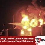 9 Orang Terluka Dalam Kebakaran Kilang Pertamina Dumai Kebakaran