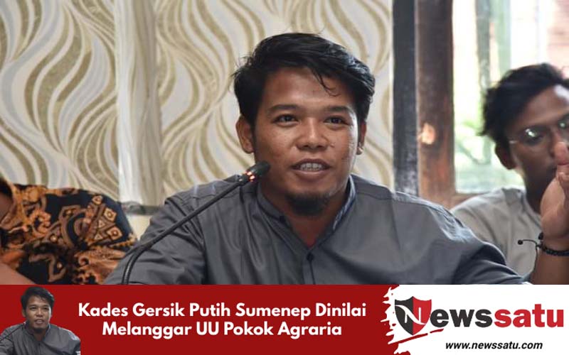 Kades Gersik Putih Sumenep Dinilai Melanggar UU Pokok Agraria