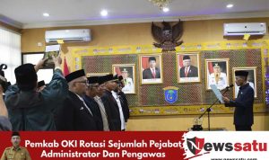 Pemkab OKI Rotasi Sejumlah Pejabat Administrator dan Pengawas