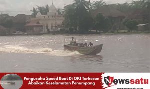 Pengusaha Speed Boat Di OKI Terkesan Abaikan Keselamatan Penumpang