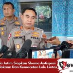Polda Jatim Siapkan Skema Antispasi Kecelakaan Dan Kemacetan Lalu Lintas
