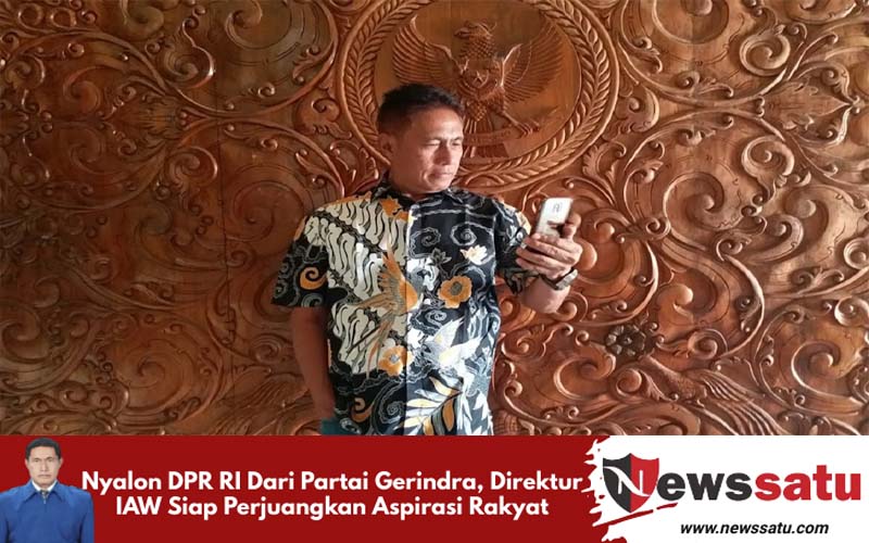 Nyalon DPR RI Dari Partai Gerindra, Direktur IAW Siap Perjuangkan Aspirasi Rakyat