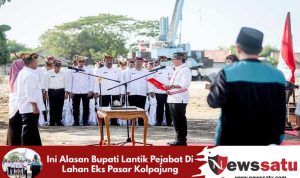 Ini Alasan Bupati Lantik Pejabat Di Lahan Eks Pasar Kolpajung