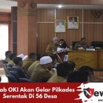 Pemkab OKI Akan Gelar Pilkades Serentak Di 56 Desa