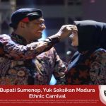 Bupati Sumenep, Yuk Saksikan Madura Ethnic Carnival