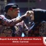 Bupati Sumenep, Yuk Saksikan Madura Ethnic Carnival