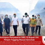 Antisipasi Penyebaran DBD, Pj Bupati OKI Pimpin Fogging Massal Serentak