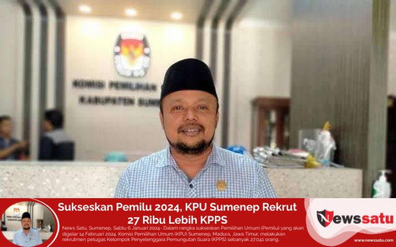 Sukseskan Pemilu 2024, KPU Sumenep Rekrut 27 Ribu Lebih KPPS