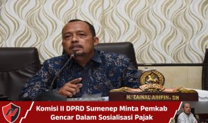 Komisi II DPRD Sumenep Minta Pemkab Gencar Dalam Sosialisasi Pajak