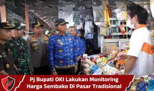 Pj Bupati OKI Lakukan Monitoring Harga Sembako Di Pasar Tradisional