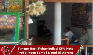 Tunggu Hasil Rekapituliasi KPU Kota Probolinggo Sambil Ngopi Di Warung