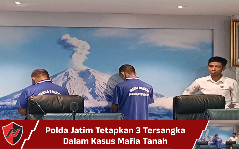 Polda Jatim Tetapkan 3 Tersangka Dalam Kasus Mafia Tanah