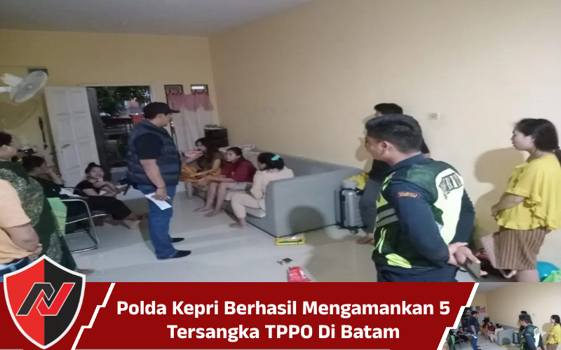 Polda Kepri Berhasil Mengamankan 5 Tersangka TPPO di Batam