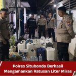 Polres Situbondo Berhasil Mengamankan Ratusan Liter Miras