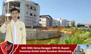 BHC Milik Ketua Banggar DPR RI, Bupati Sumenep Dinilai Salah Gunakan Wewenang