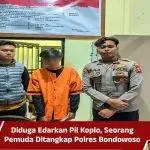 Diduga Edarkan Pil Koplo, Seorang Pemuda Ditangkap Polres Bondowoso
