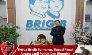 Ketua Brigib Sumenep, Bupati Fauzi Antara Janji Politik Dan Gimmick