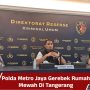 Polda Metro Jaya Gerebek Rumah Mewah Di Tangerang