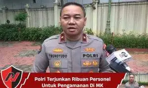 Polri Terjunkan Ribuan Personel Untuk Pengamanan Di MK