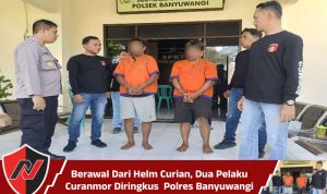 Berawal Dari Helm Curian, Dua Pelaku Curanmor Diringkus Polres Banyuwangi