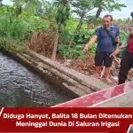 Diduga Hanyut, Balita 18 Bulan Ditemukan Meninggal Dunia Di Saluran Irigasi