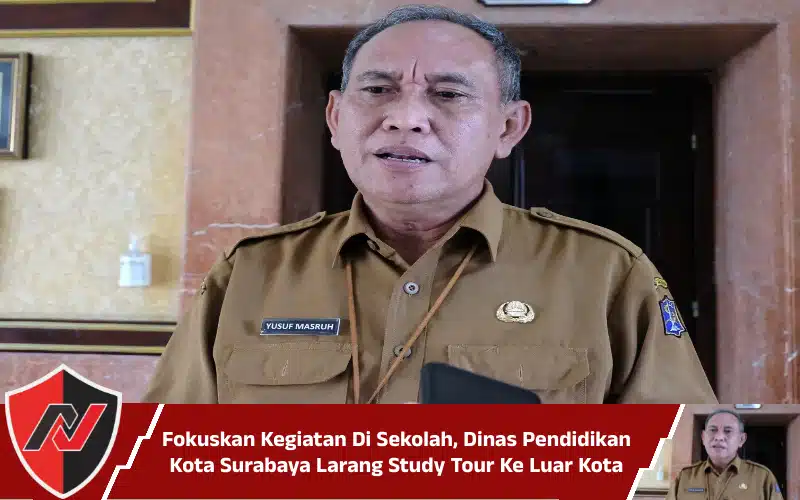 Fokuskan Kegiatan Di Sekolah, Dinas Pendidikan Kota Surabaya Larang Study Tour Ke Luar Kota