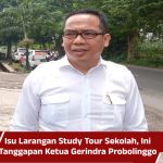 Isu Larangan Study Tour Sekolah, Ini Tanggapan Ketua Gerindra Probolinggo