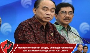 Menkominfo Bentuk Satgas,  Lembaga Pendidikan Jadi Sasaran Phishing Konten Judi Online