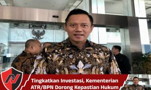 Tingkatkan Investasi, Kementerian ATR/BPN Dorong Kepastian Hukum