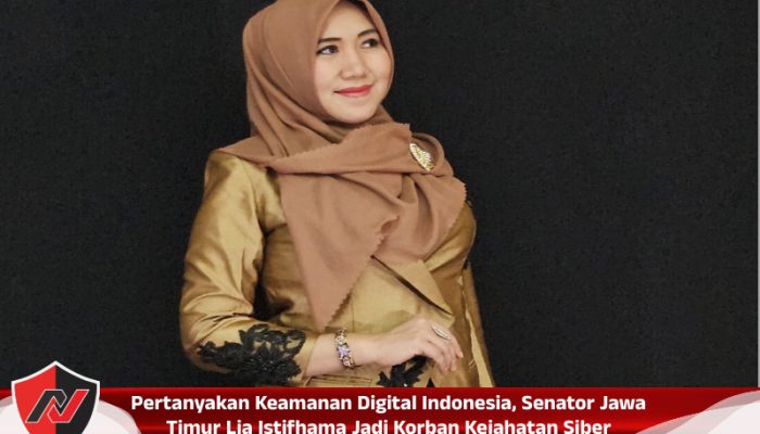 Pertanyakan Keamanan Digital Indonesia, Senator Jawa Timur Lia Istifhama Jadi Korban Kejahatan Siber