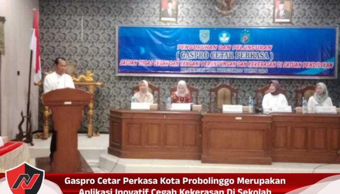Gaspro Cetar Perkasa Kota Probolinggo Merupakan Aplikasi Inovatif Cegah Kekerasan Di Sekolah
