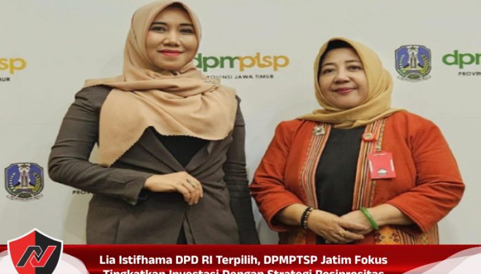 Lia Istifhama DPD RI Terpilih, DPMPTSP Jatim Fokus Tingkatkan Investasi Dengan Strategi Resiprositas