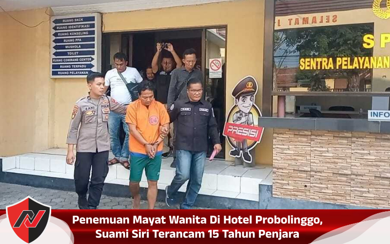 Penemuan Mayat Wanita Di Hotel Probolinggo, Suami Siri Terancam 15 Tahun Penjara