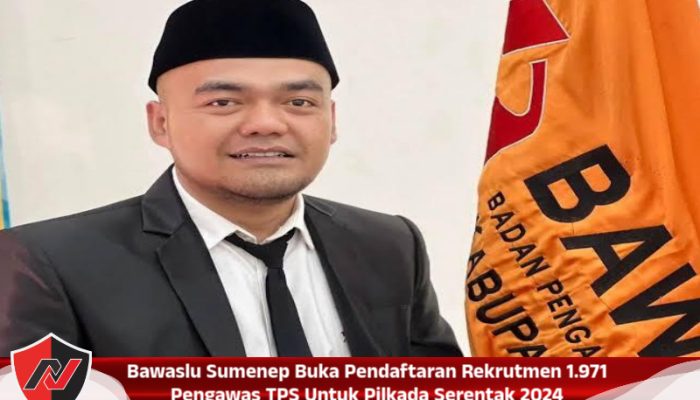 Bawaslu Sumenep Buka Pendaftaran Rekrutmen 1.971 Pengawas TPS Untuk Pilkada Serentak 2024