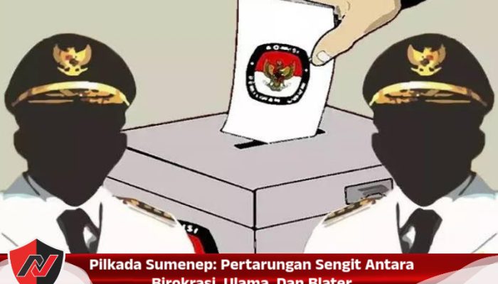 Pilkada Sumenep: Pertarungan Sengit Antara Birokrasi, Ulama, Dan Blater