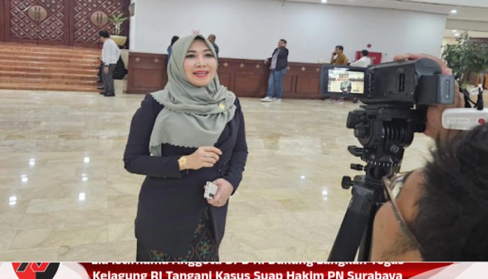 Lia Istifhama Anggota DPD RI Dukung Langkah Tegas Kejagung RI Tangani Kasus Suap Hakim PN Surabaya