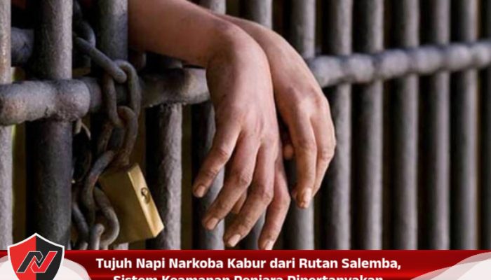 Tujuh Napi Narkoba Kabur dari Rutan Salemba, Sistem Keamanan Penjara Dipertanyakan