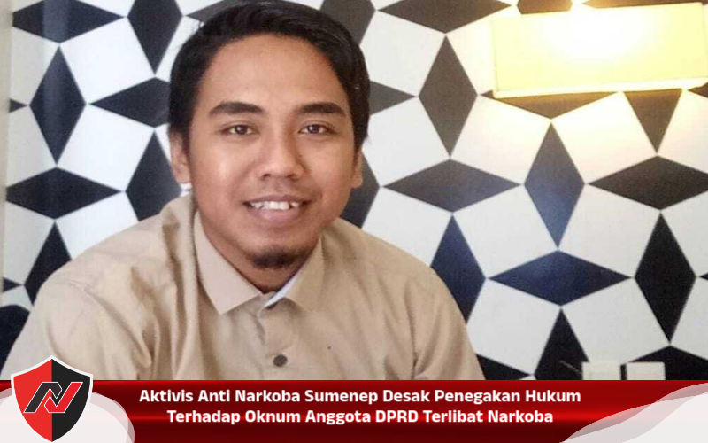 Aktivis Anti Narkoba Sumenep Desak Penegakan Hukum Terhadap Oknum Anggota DPRD Terlibat Narkoba