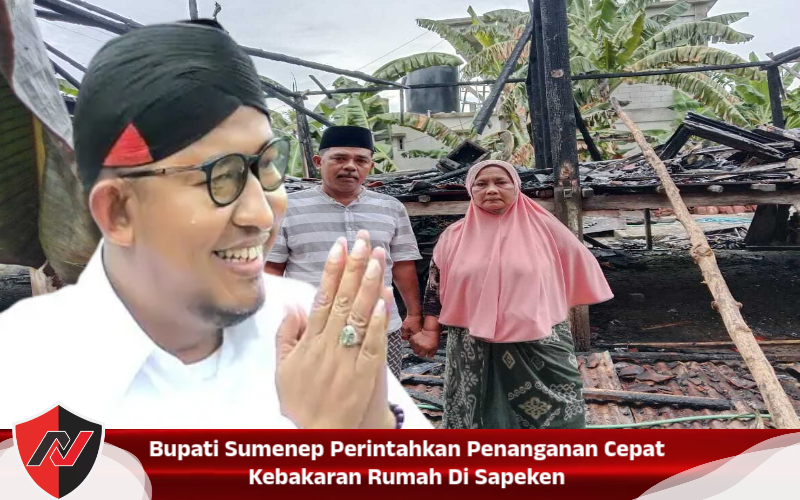 Bupati Sumenep Perintahkan Penanganan Cepat Kebakaran Rumah Di Sapeken