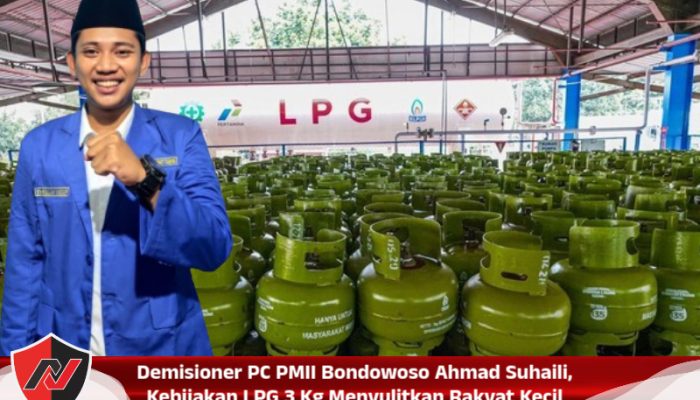 Demisioner PC PMII Bondowoso Ahmad Suhaili, Kebijakan LPG 3 Kg Menyulitkan Rakyat Kecil