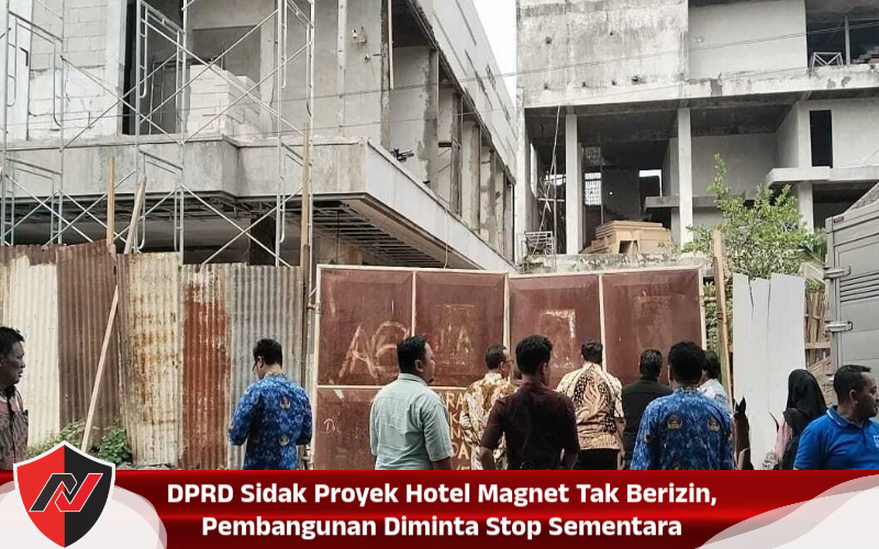 DPRD Sidak Proyek Hotel Magnet Tak Berizin, Pembangunan Diminta Stop Sementara