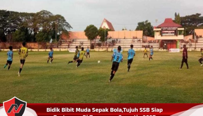 Bidik Bibit Muda Sepak Bola,Tujuh SSB Siap Bertarung Di Turnamen Soeratin 2025