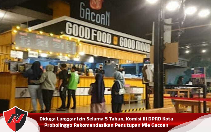 Diduga Langgar Izin Selama 5 Tahun, Komisi III DPRD Kota Probolinggo Rekomendasikan Penutupan Mie Gacoan