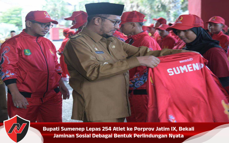 Bupati Sumenep Lepas 254 Atlet ke Porprov Jatim IX, Bekali Jaminan Sosial Debagai Bentuk Perlindungan Nyata