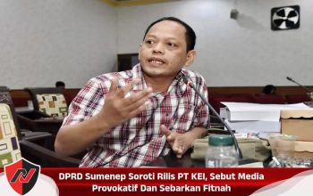 DPRD Sumenep Soroti Rilis PT KEI, Sebut Media Provokatif Dan Sebarkan Fitnah
