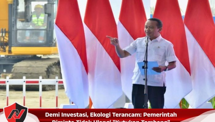Demi Investasi, Ekologi Terancam: Pemerintah Diminta Tidak Ulangi “Kutukan Tambang”