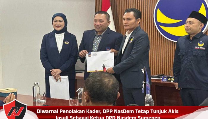 Diwarnai Penolakan Kader, DPP NasDem Tetap Tunjuk Akis Jasuli Sebagai Ketua DPD Nasdem Sumenep
